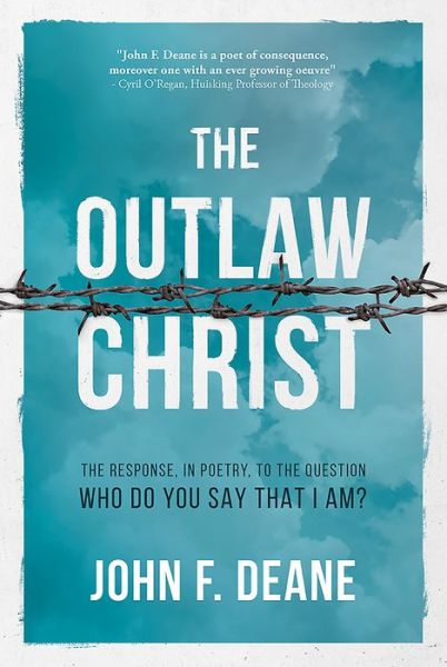 Cover for John F. Deane · The Outlaw Christ (Inbunden Bok) (2020)