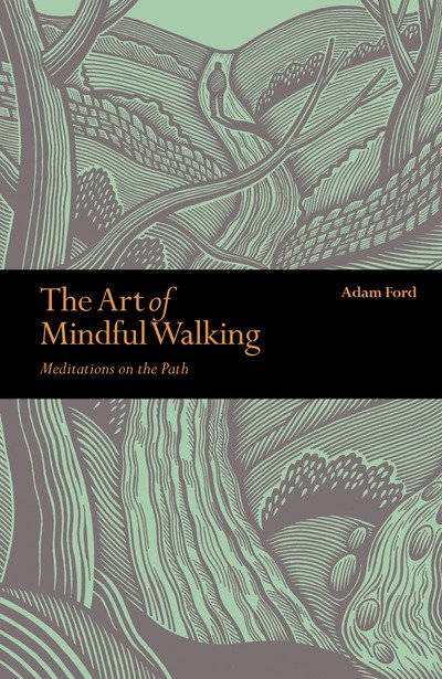 Cover for Adam Ford · The Art of Mindful Walking: Meditations on the Path (Paperback Bog) (2018)