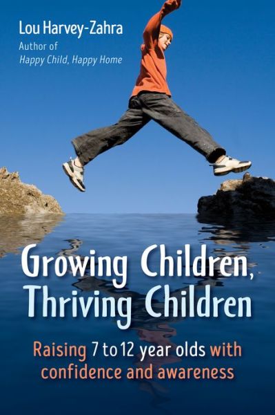 Cover for Lou Harvey-Zahra · Growing Children, Thriving Children: Raising 7 to 12 Year Olds With Confidence and Awareness (Paperback Book) (2019)