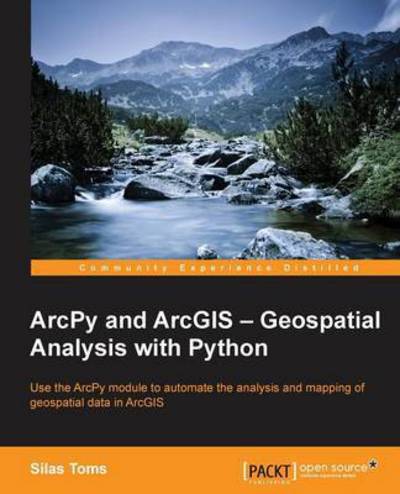 Cover for Silas Toms · ArcPy and ArcGIS - Geospatial Analysis with Python (Taschenbuch) [Ed edition] (2015)