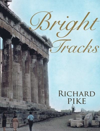 Bright Tracks - Richard Pike - Książki - Troubador Publishing - 9781785898662 - 28 stycznia 2017