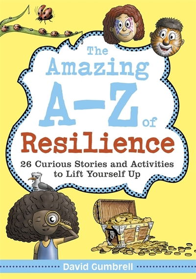 Cover for David Gumbrell · The Amazing A-Z of Resilience: 26 Curious Stories and Activities to Lift Yourself Up (Hardcover Book) [Illustrated edition] (2020)