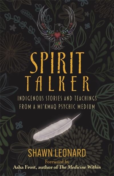 Cover for Shawn Leonard · Spirit Talker: Indigenous Stories and Teachings from a Mi’kmaq Psychic Medium (Pocketbok) (2023)