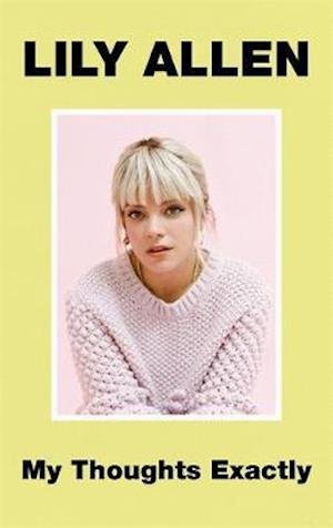 Cover for Lily Allen · My Thoughts Exactly: The No.1 Bestseller (Inbunden Bok) (2018)