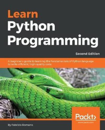Learn Python Programming: The no-nonsense, beginner's guide to programming, data science, and web development with Python 3.7 - Fabrizio Romano - Books - Packt Publishing Limited - 9781788996662 - June 29, 2018