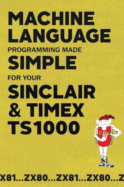 Cover for Beam Software · Machine Language Programming Made Simple for your Sinclair &amp; Timex TS1000 (Pocketbok) (2022)