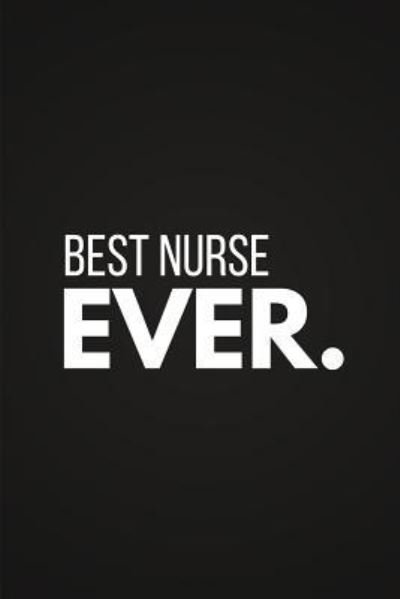 Best Nurse Ever - Blank Publishers - Böcker - Independently Published - 9781790735662 - 4 december 2018