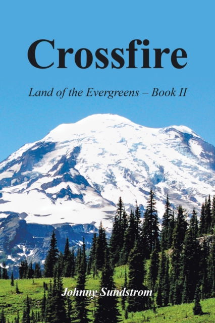 Cover for Johnny Sundstrom · Crossfire Land of the Evergreens -- Book Ii (Book) (2020)