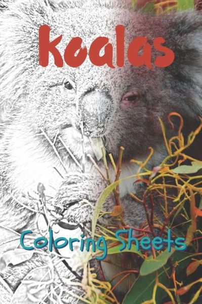 Koala Coloring Sheets - Julian Smith - Kirjat - Independently Published - 9781797822662 - perjantai 22. helmikuuta 2019