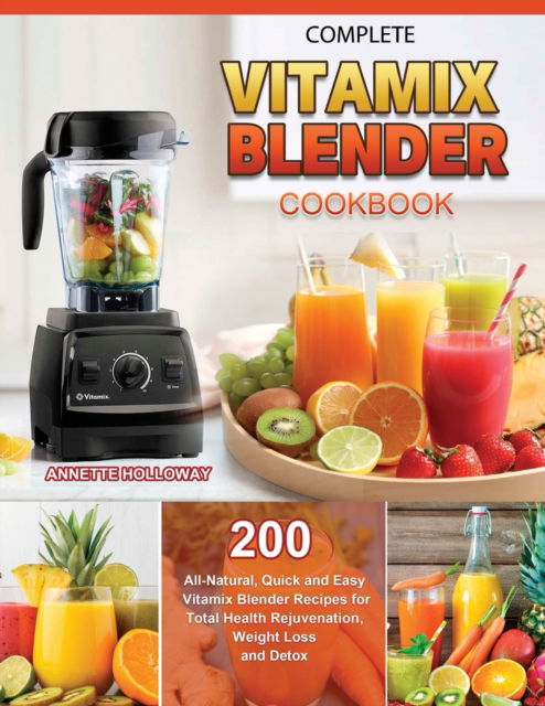 Cover for Annette Holloway · Complete Vitamix Blender Cookbook 2021 (Paperback Book) (2021)