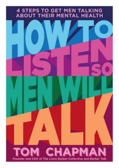 Cover for Tom Chapman · How to Listen so Men will Talk: 4 Steps to Get Men Talking About Their Mental Health (Paperback Book) (2022)