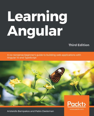 Learning Angular: A no-nonsense beginner's guide to building web applications with Angular 10 and TypeScript, 3rd Edition - Aristeidis Bampakos - Bøger - Packt Publishing Limited - 9781839210662 - 4. september 2020