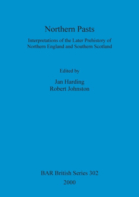 Cover for Northern Pasts (British Archaeological Reports (BAR) British S.) (Paperback Book) (2000)