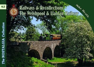 Welshpool & Llanfair Light Railway Recollections - Recollections - Heath, Mike (Director General of The Engineering Council) - Bücher - Mortons Media Group - 9781857944662 - 24. Juli 2008