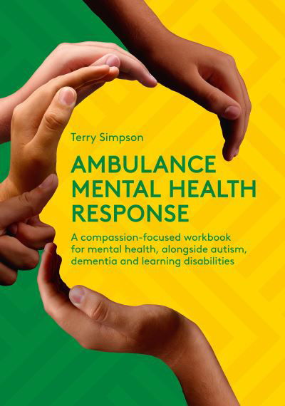 Cover for Terry Simpson · Ambulance Mental Health Response: A Compassion-Focused Workbook for Mental Health, Alongside Autism, Dementia, and Learning Disabilities (Pocketbok) (2022)