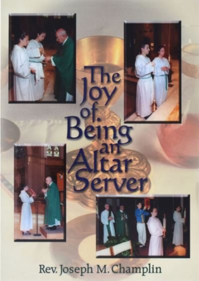 Cover for Joseph M. Champlin · The joy of being an altar server (Book) (2002)