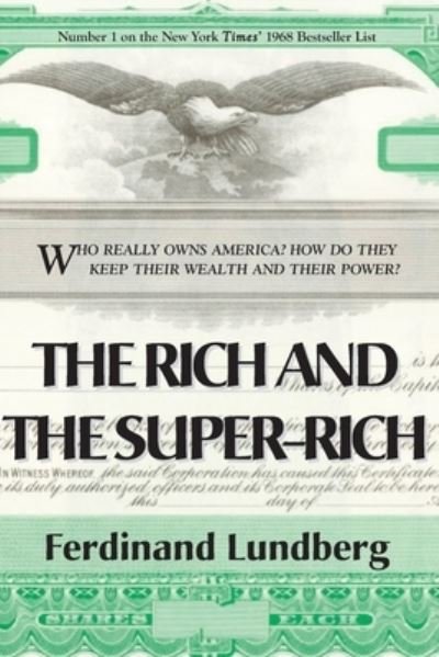 The Rich and the Super-Rich - Ferdinand Lundberg - Bøger - J.T. Colby & Company, Inc. - 9781899694662 - January 8, 2022