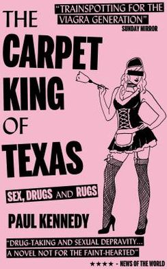 Cover for Paul Kennedy · Carpet King of Texas: Sex, Drugs &amp; Rugs (Paperback Book) (2010)