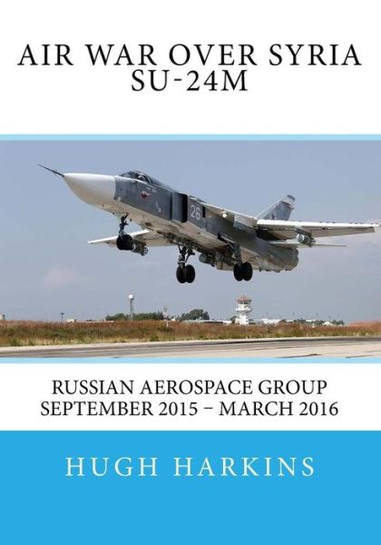 Cover for Hugh Harkins · Air War Over Syria - Su-24m (Pocketbok) (2017)