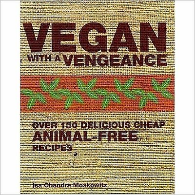 Cover for Isa Chandra Moskowitz · Vegan with a Vengeance (Paperback Bog) (2007)