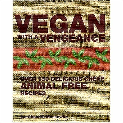 Cover for Isa Chandra Moskowitz · Vegan with a Vengeance (Paperback Book) (2007)