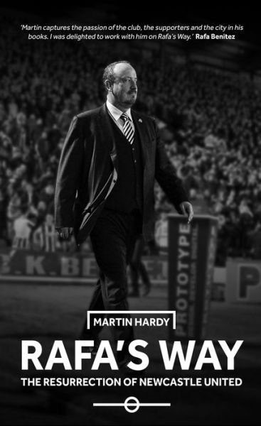 Cover for Martin Hardy · Rafa's Way: The Resurrection of Newcastle United (Hardcover Book) (2017)