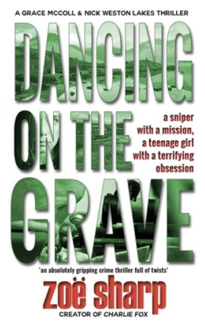 Cover for Zoe Sharp · Dancing On The Grave - (CSI Grace McColl &amp; Detective Nick Weston Lakes Trilogy Book 1) (Paperback Book) [Revised edition] (2020)
