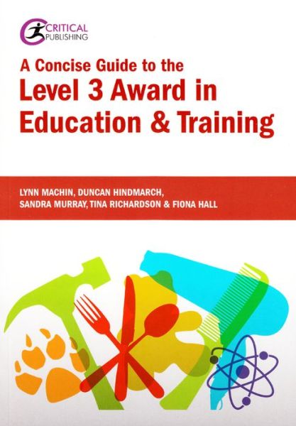 Cover for Lynn Machin · A Concise Guide to the Level 3 Award in Education and Training - Critical Teaching (Paperback Book) (2016)