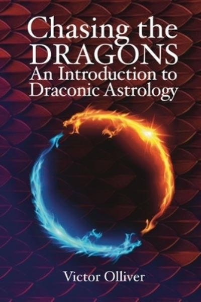 Cover for Victor Olliver · Chasing the Dragons: An Introduction to Draconic Astrology: How to find your soul purpose in the horoscope (Paperback Book) (2022)