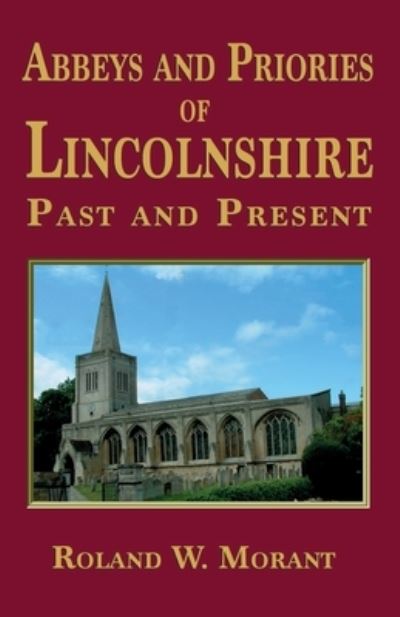 Cover for Roland W. Morant · Abbeys and Priories of Lincolnshire: Past and Present (Taschenbuch) (2023)