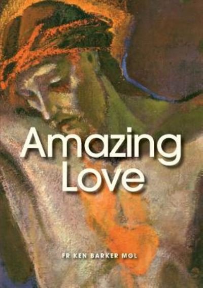 Cover for Fr Ken Barker · Amazing Love (Pocketbok) (2015)