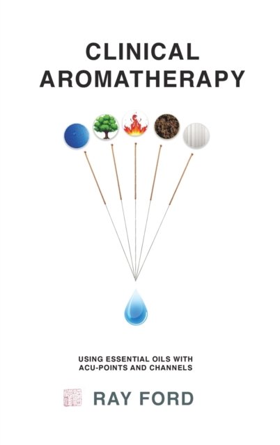 Cover for Ray Ford · Clinical Aromatherapy (Hardcover Book) (2021)
