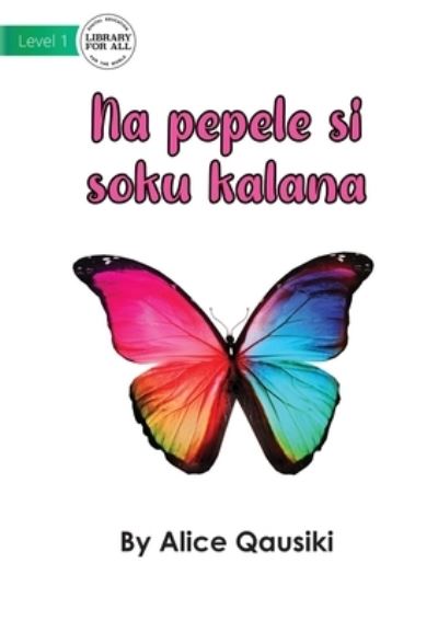 Cover for Alice Qausiki · A Colourful Butterfly - Na pepele si soku kalana (Paperback Book) (2022)