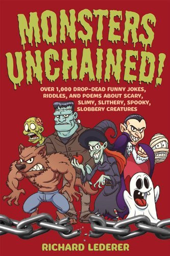 Monsters Unchained!: Over 1,000 Drop-Dead Funny Jokes, Riddles, and Poems about Scary, Slimy, Slithery, Spooky, Slobbery Creatures - Richard Lederer - Kirjat - Marion Street Press Inc. - 9781936863662 - keskiviikko 1. lokakuuta 2014