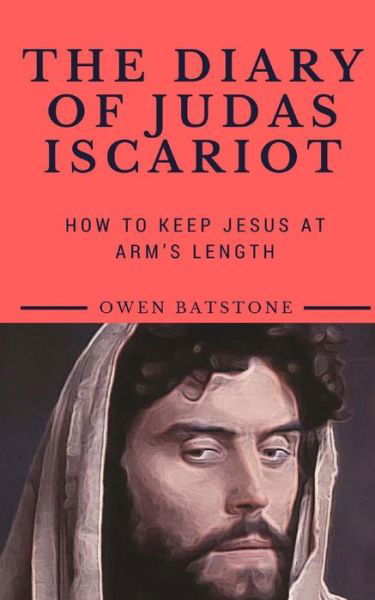 Cover for Owen Batstone · The Diary of Judas Iscariot (Pocketbok) (2017)