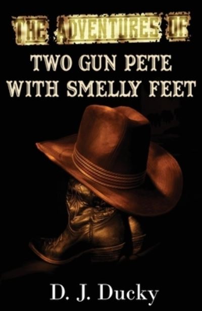 Cover for D J Ducky · The Adventures of Two Gun Pete with Smelly Feet (Paperback Book) (2019)