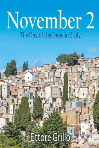 Cover for Ettore Grillo · November 2: The Day of the Dead in Sicily (Paperback Book) (2021)