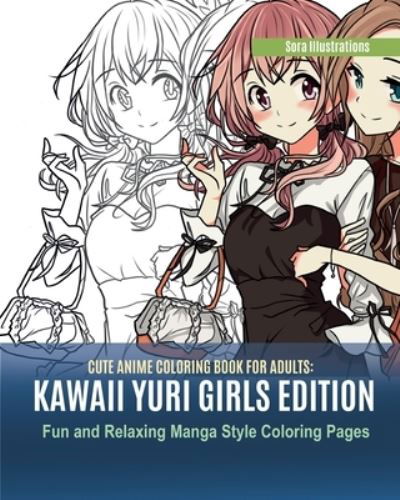 Cute Anime Coloring Book for Adults - Sora Illustrations - Książki - Gerald Christian David Confienza Huamani - 9781951725662 - 15 grudnia 2019