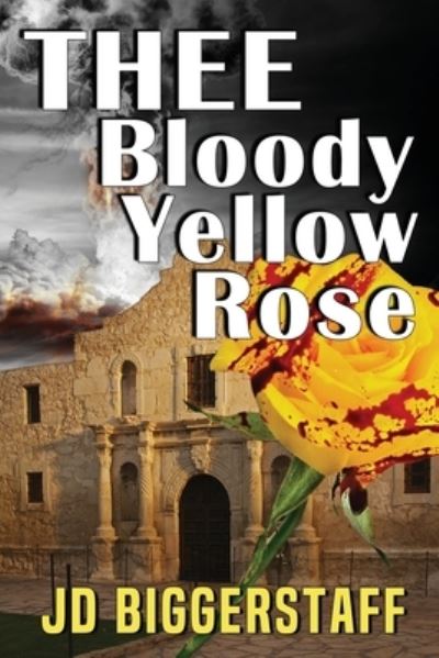 Cover for J. D. Biggerstaff · THEE Bloody Yellow Rose (Book) (2023)