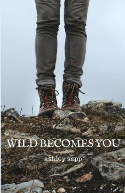 Cover for Ashley Sapp · Wild Becomes You (Paperback Book) (2017)