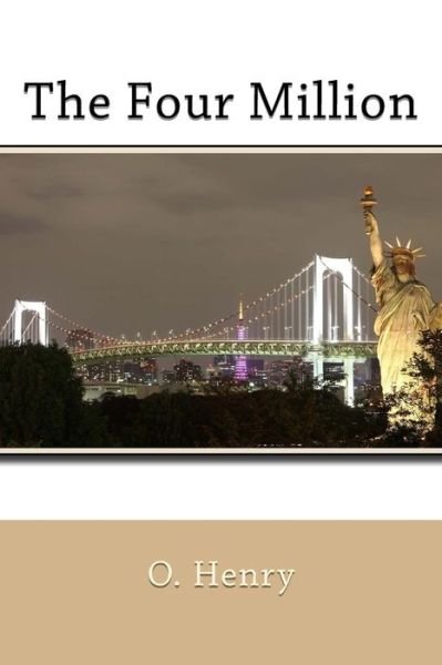 The Four Million - O Henry - Books - Createspace Independent Publishing Platf - 9781974610662 - August 16, 2017