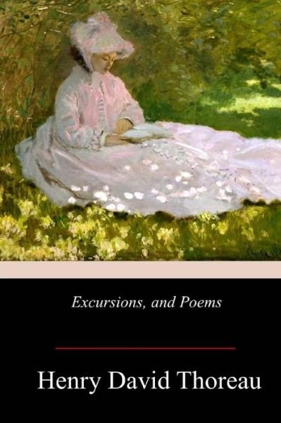 Excursions - Henry David Thoreau - Books - Createspace Independent Publishing Platf - 9781978399662 - November 4, 2017