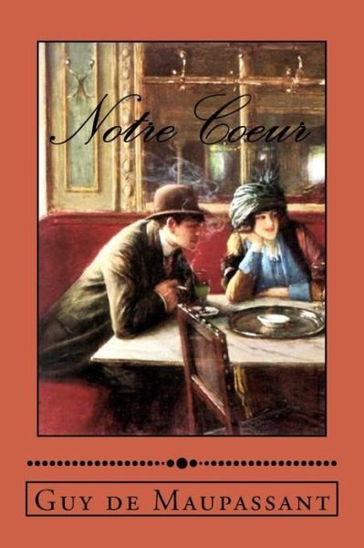 Cover for Guy de Maupassant · Notre Coeur (Paperback Book) (2018)