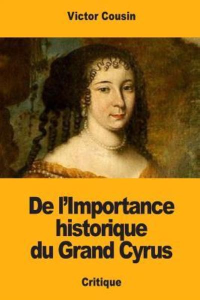 Cover for Victor Cousin · De L'importance Historique Du Grand Cyrus (Paperback Book) (2018)