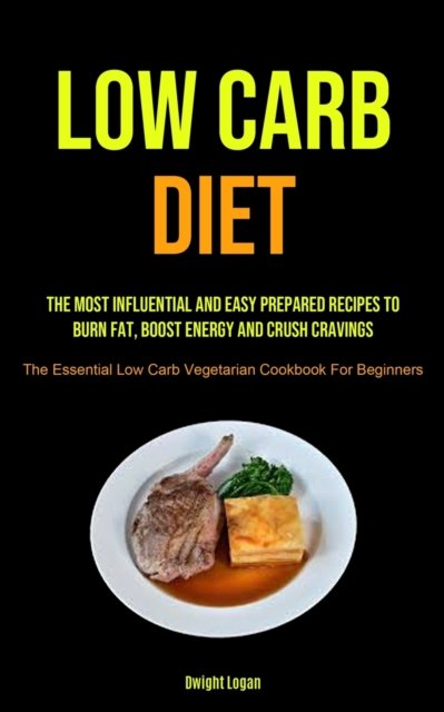 Dwight Logan · Low Carb Diet (Taschenbuch) (2021)