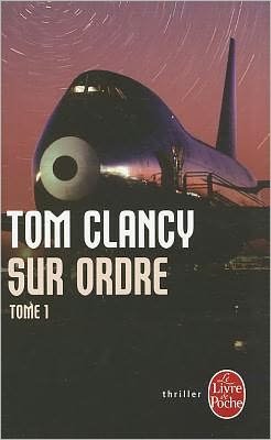 Cover for Tom Clancy · Sur Ordre: Tome 1 (Le Livre De Poche) (French Edition) (Paperback Bog) [French edition] (1999)