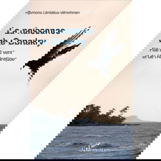 Cover for Raymond Lehideux-Vernimmen · La naissance de Conakry (Paperback Book) (2020)