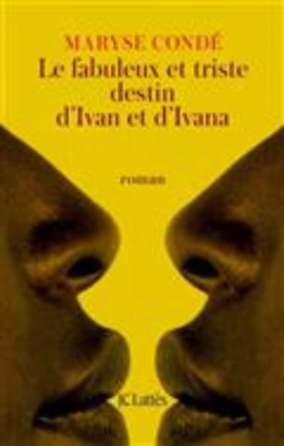 Le fabuleux et triste destin d'Ivan et Ivana - Maryse Conde - Merchandise - Editions Jean-Claude Lattes - 9782709660662 - May 31, 2017