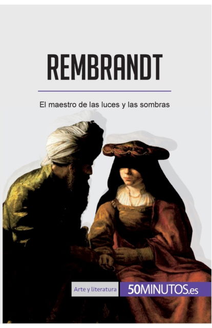 Cover for 50minutos · Rembrandt: El maestro de las luces y las sombras (Pocketbok) (2017)