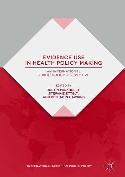 Evidence Use in Health Policy Making: An International Public Policy Perspective - International Series on Public Policy (Hardcover Book) [1st ed. 2018 edition] (2018)